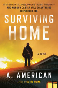 Title: Surviving Home: A Novel, Author: A. American