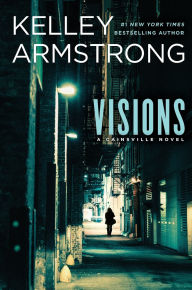 Title: Visions (Cainsville Series #2), Author: Kelley Armstrong