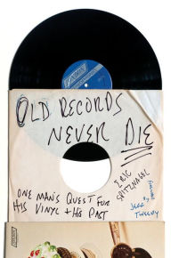 Free book downloads for kindle Old Records Never Die: One Man's Quest for His Vinyl and His Past 9780142181614 by Eric Spitznagel