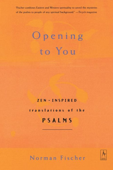 Opening to You: Zen-Inspired Translations of the Psalms