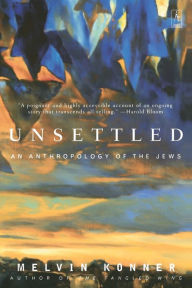 Title: Unsettled: An Anthropology of the Jews, Author: Melvin Konner