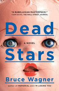 Title: Dead Stars: A Novel, Author: Bruce Wagner