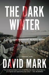 Title: The Dark Winter (Detective Sergeant McAvoy Series #1), Author: David Mark