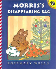 Title: Morris' Disappearing Bag, Author: Rosemary Wells