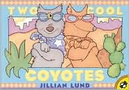 Title: Two Cool Coyotes, Author: Jillian Lund