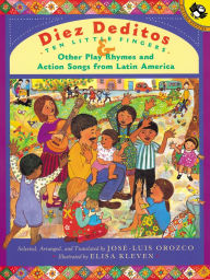 Title: Diez Deditos and Other Play Rhymes and Action Songs from Latin America, Author: Jose-Luis Orozco