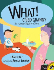 Title: What! Cried Granny, Author: Kate Lum