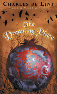Title: The Dreaming Place, Author: Charles de Lint