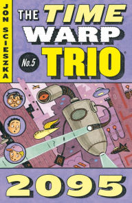 Title: 2095 (The Time Warp Trio Series #5), Author: Jon Scieszka