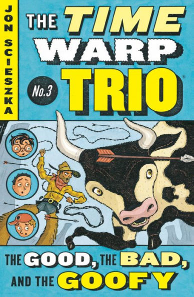 The Good, the Bad, and the Goofy (The Time Warp Trio Series #3)