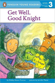 Title: Get Well, Good Knight, Author: Shelley Moore Thomas