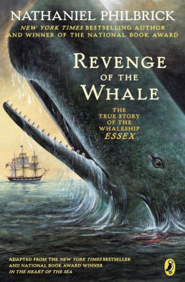 Revenge of the Whale: The True Story of the Whaleship Essex by ...