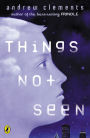 Things Not Seen (Things Not Seen Series #1)