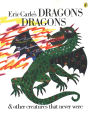 Eric Carle's Dragons Dragons and Other Creatures That Never Were