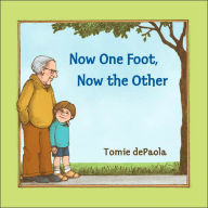 Title: Now One Foot, Now the Other, Author: Tomie dePaola