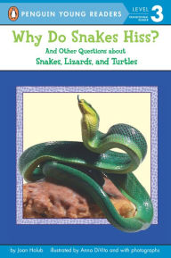Title: Why Do Snakes Hiss?: And Other Questions about Snakes, Lizards, and Turtles, Author: Joan Holub