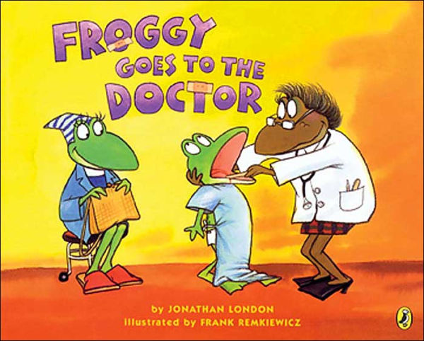 Froggy Goes to the Doctor by Jonathan London, Frank Remkiewicz ...