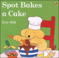 Title: Spot Bakes a Cake, Author: Eric Hill