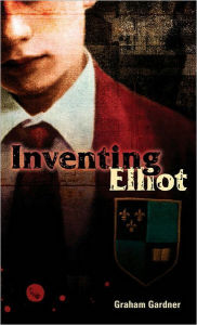 Title: Inventing Elliot, Author: Graham Gardner