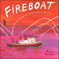 Title: Fireboat: The Heroic Adventures of the John J. Harvey, Author: Maira Kalman