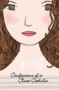 Title: Confessions of a Closet Catholic, Author: Sarah Darer Littman
