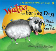Title: Walter the Farting Dog: Trouble At the Yard Sale, Author: William Kotzwinkle