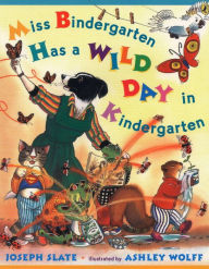 Title: Miss Bindergarten Has a Wild Day in Kindergarten, Author: Joseph Slate