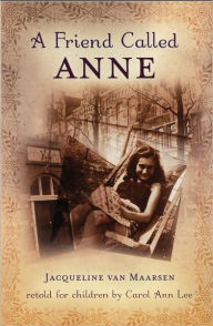 Title: A Friend Called Anne, Author: Jacqueline van Maarsen