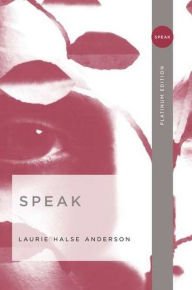 Title: Speak, Author: Laurie Halse Anderson