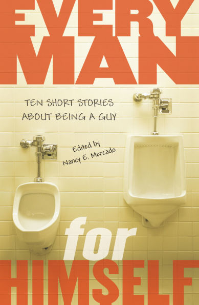 Every Man for Himself: Ten Short Stories About Being a Guy