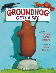 Title: Groundhog Gets a Say, Author: Pamela C. Swallow