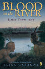 Blood on the River: James Town, 1607