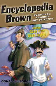 Title: Encyclopedia Brown and the Case of the Dead Eagles (Encyclopedia Brown Series #12), Author: Donald J. Sobol