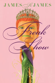 Title: Freak Show, Author: James St. James