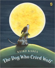 Title: The Dog Who Cried Wolf, Author: Keiko Kasza