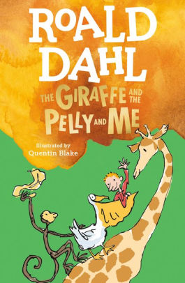 Title: The Giraffe and the Pelly and Me, Author: Roald Dahl, Quentin Blake