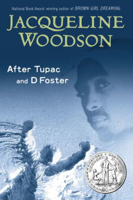 Title: After Tupac and D Foster, Author: Jacqueline Woodson