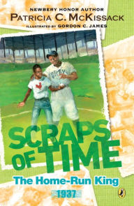 Title: The Home-Run King (Scraps of Time Series #4), Author: Patricia C. McKissack