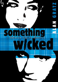 Title: Something Wicked (Horatio Wilkes Series #2), Author: Alan Gratz