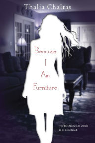 Title: Because I Am Furniture, Author: Thalia Chaltas