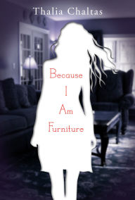 Book downloads free mp3 Because I Am Furniture (English literature) 9780142415108 by Thalia Chaltas