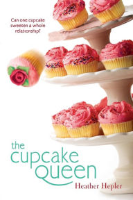Title: The Cupcake Queen, Author: Heather Hepler
