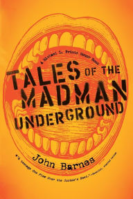 Title: Tales of the Madman Underground: An Historical Romance 1973, Author: John Barnes