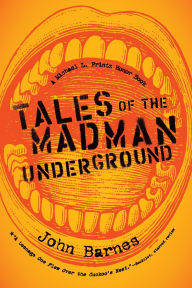Title: Tales of the Madman Underground: An Historical Romance 1973, Author: John Barnes