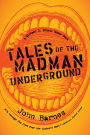 Tales of the Madman Underground: An Historical Romance 1973