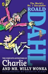 Title: The Complete Adventures of Charlie and Mr. Willy Wonka, Author: Roald Dahl