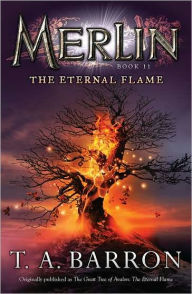 Title: The Eternal Flame (Merlin Saga Series #11), Author: T. A. Barron