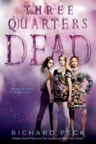 Title: Three Quarters Dead, Author: Richard Peck