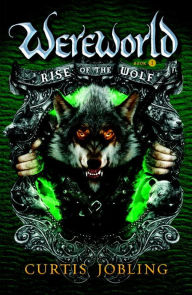 Title: Rise of the Wolf (Wereworld Series #1), Author: Curtis Jobling