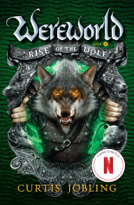 Title: Rise of the Wolf (Wereworld Series #1), Author: Curtis Jobling